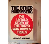The Other Nuremberg: The Untold Story of the Tokyo War Crimes Trials
