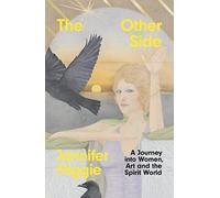 The Other Side: A Journey into Women, Art and the Spirit World