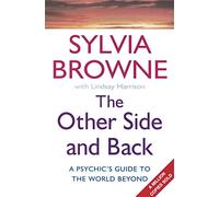 The Other Side And Back: A psychic's guide to the world beyond