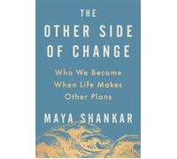 The Other Side of Change Who We Become When Life Makes Other Plans - Maya Shankar - Riverhead Books - ebook (ePub) - Livre
