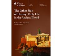 The Other Side of History: Daily Life in the Ancie