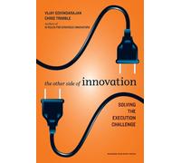 The Other Side of Innovation: Solving the Execution Challenge