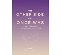The Other Side of Once Was: A Little Story About Faith, Forgiveness, and Peace