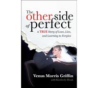 The Other Side of Perfect A True Story of Love, Lies, and Learning to Forgive - Venus Morris Griffin - Resolve Editions - ebook (ePub) - Livre