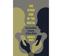 The Other Side Of The Digital : The Sacrificial Economy Of New Media