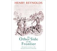 The Other Side of the Frontier: Aboriginal Resistance to the European Invasion of Australia