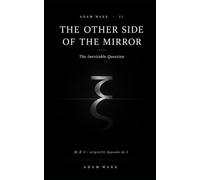 The Other Side of the Mirror: The Inevitable Question