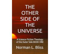 THE OTHER SIDE OF THE UNIVERSE: A Science-Fiction Theology of the Outer Side BOOK ONE