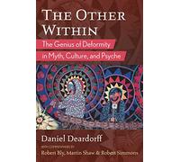 The Other Within: The Genius of Deformity in Myth, Culture, and Psyche
