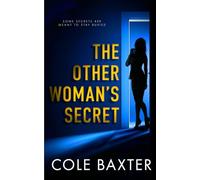 The Other Woman's Secret: An Unputdownable Gripping Psychological Thriller With A Killer Twist