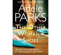 The Other Woman's Shoes: A sizzling story of passion, love and laughs - [Version Originale] Adele Parks (Auteur)