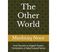 The Other World: First Persian to English Poetry Translation of Iqbal's Javed Nama