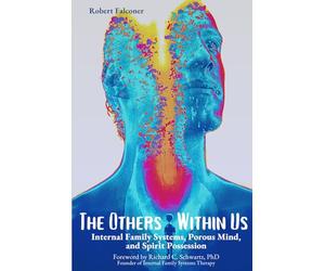 The Others Within Us: Internal Family Systems, Porous Mind, and Spirit Possession