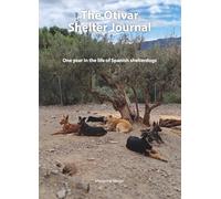 The Otivar Shelter Journal: One year in the life of Spanish shelterdogs