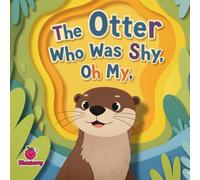 The Otter Who Was Shy, Oh My
