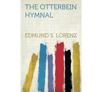 The Otterbein Hymnal For Use In Public And Social Worship