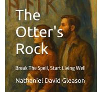The Otter's Rock: Break The Spell, Start Living Well