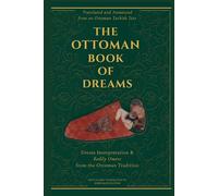 The Ottoman Book of Dreams: Dream Interpretation & Bodily Omens from the Ottoman Tradition
