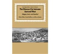 The Ottoman City Between East And West, Cambridge Studies in Islamic Civilization Bruce Alan Masters, Daniel Goffman, Edhem Eldem (Auteur)