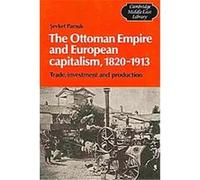 The Ottoman Empire and European Capitalism, 1820-1913, Cambridge Middle East Library Sevket Pamuk (Auteur)