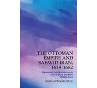 The Ottoman Empire And Safavid Iran, 1639-1682
