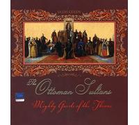 The Ottoman Sultans: Mighty Guests of the Throne