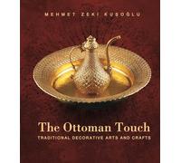 The Ottoman Touch: Traditional Decorative Arts and Crafts