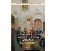 The Ottoman Ulema and the Quest for an Islamic Constitution: Revolution and Revelation