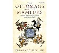 The Ottomans and the Mamluks by Cihan Yuksel Muslu Cihan Yã¼ksel Muslu (Auteur)