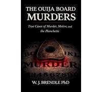 The Ouija Board Murders: True Cases of Murder, Motive, and the Planchette