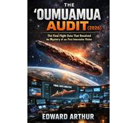 The Oumuamua Audit: The Final Flight Data That Resolved the Mystery of our First Interstellar Visitor