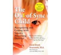 The Out-of-Sync Child: Recognizing and Coping with Sensory Processing Disorder