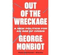 The Out of the Wreckage: A New Politics for an Age of Crisis - [Version Originale] Inconnu (Auteur)