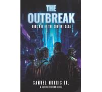 The Outbreak: A Science Fiction Series (The Survive Saga, Book 1)