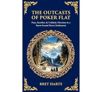 The Outcasts of Poker Flat: Fate, Sacrifice & Unlikely Heroism in a Snow-bound Sierra Settlement