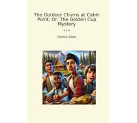 The Outdoor Chums at Cabin Point; Or, The Golden Cup Mystery