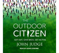 The Outdoor Citizen: Get Out, Give Back, Get Active