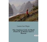 The Outdoor Girls At Bluff Point Or A Wreck And A Rescue