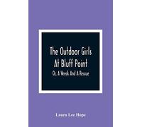 The Outdoor Girls At Bluff Point; Or, A Wreck And A Rescue