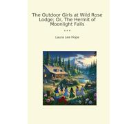 The Outdoor Girls at Wild Rose Lodge; Or, The Hermit of Moonlight Falls