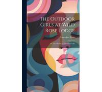 The Outdoor Girls At Wild Rose Lodge: Or, The Hermit Of Moonlight Falls