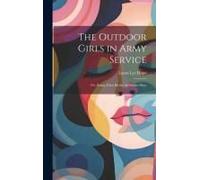 The Outdoor Girls In Army Service: Or, Doing Their Bit For The Soldier Boys