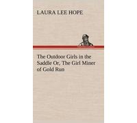 The Outdoor Girls In The Saddle Or, The Girl Miner Of Gold Run