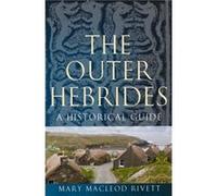 The Outer Hebrides by Mary MacLeod Rivett Mary MacLeod Rivett (Auteur)