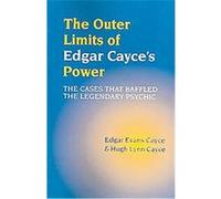The Outer Limits of Edgar Cayce's Power Edgar Evans Cayce, Hugh Lynn Cayce (Auteur)