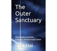 The Outer Sanctuary: Three Books on Karate, Kabbalah, and the Empty Center
