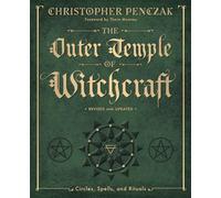 The Outer Temple of Witchcraft: Circles, Spells, and Rituals