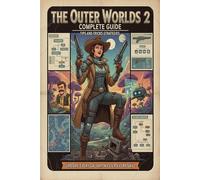 The Outer Worlds 2 Complete guide and walkthrough :Tips, Tricks, Strategies, Secrets and everything you need to know before playing