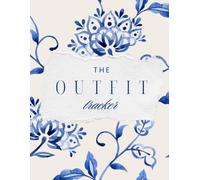 The Outfit Tracker: A Wardrobe Log for Recording Daily Looks, Clothing Combinations, Styling Notes, Favorite Pieces, Accessories, Occasions, and Outfit Inspiration