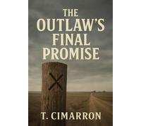 The Outlaws Final Promise The Promise Saga, #3 - T. Cimarron - T. Cimarron - ebook (ePub) - Livre